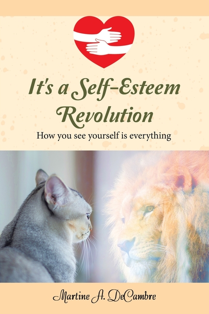 It's a Self-Esteem Revolution: How you see yourself is everything