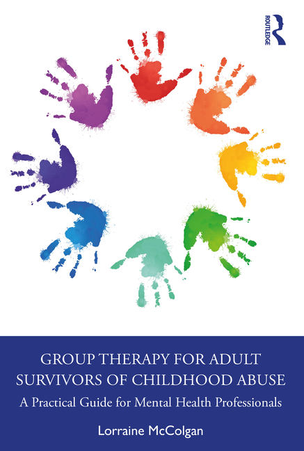 Group Therapy for Adult Survivors of Childhood Abuse: A Practical Guide for Mental Health Professionals