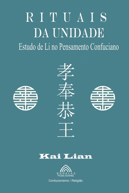 Rituais da Unidade: Estudo de Li no Pensamento Confuciano