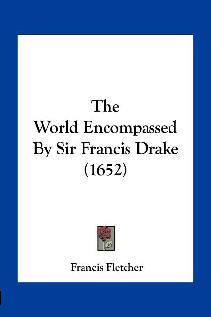 The World Encompassed By Sir Francis Drake (1652)