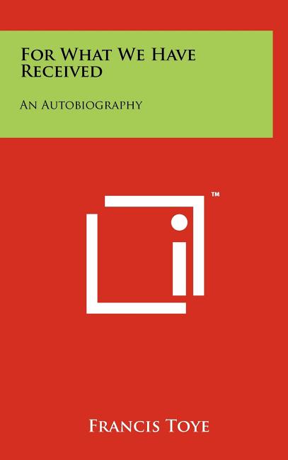 For What We Have Received: An Autobiography