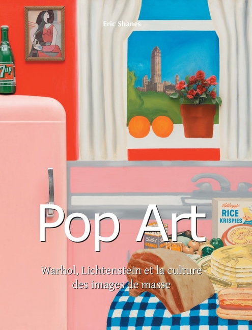 Pop Art: Warhol, Lichtenstein et la culture des images de masse