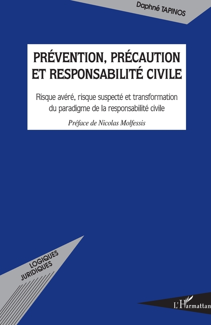 Prévention, précaution et responsabilité civile: Risque avéré, risque suspecté et transformation du paradigme de la responsabilité civile