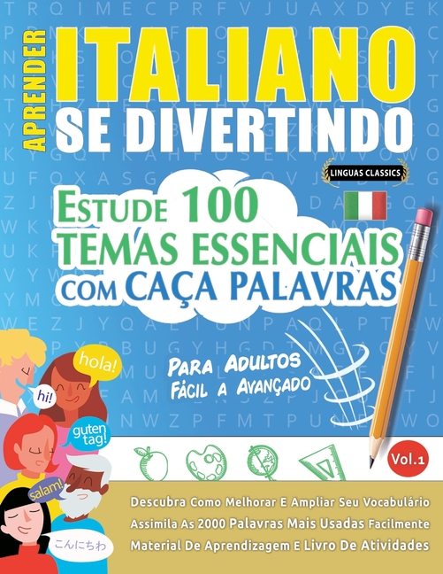 Aprender Italiano Se Divertindo! - Para Adultos: Fácil a Avançado - Estude 100 Temas Essenciais Com Caça Palavras - Vol.1