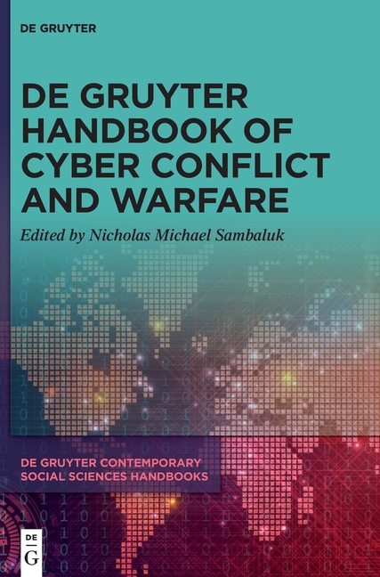 de Gruyter Handbook of Cyber Conflict and Warfare