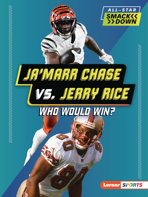 Ja'marr Chase vs. Jerry Rice: Who Would Win?