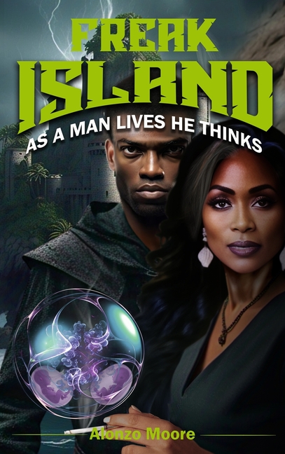 Freak Island: As a Man Lives He Thinks