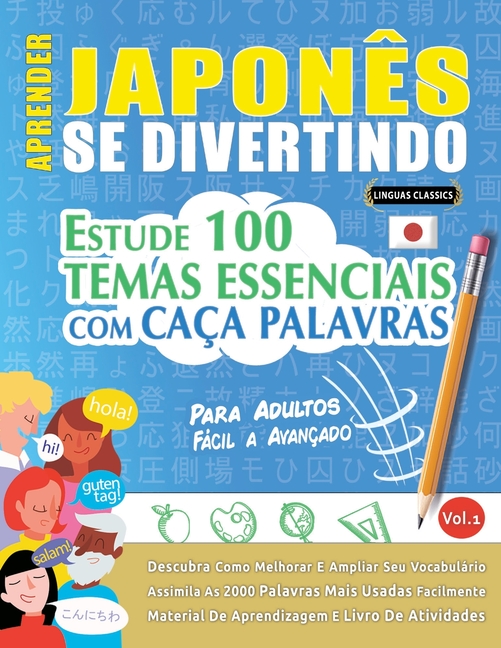 Aprender Japonês Se Divertindo! - Para Adultos: Fácil a Avançado - Estude 100 Temas Essenciais Com Caça Palavras - Vol.1