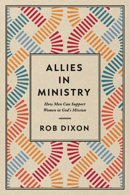Allies in Ministry: How Men Can Support Women in God's Mission