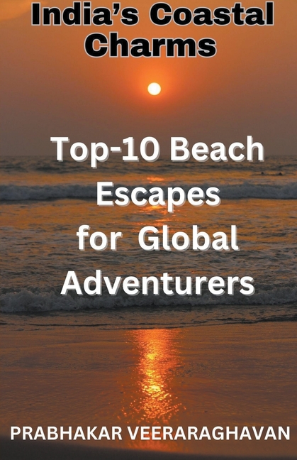 India's Coastal Charms - Top 10 Beach escapes for Global Adventurers