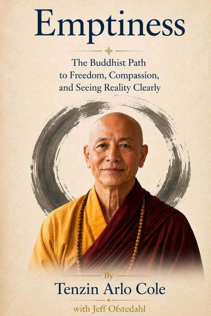 Emptiness: The Buddhist Path to Freedom, Compassion, and Seeing Reality Clearly