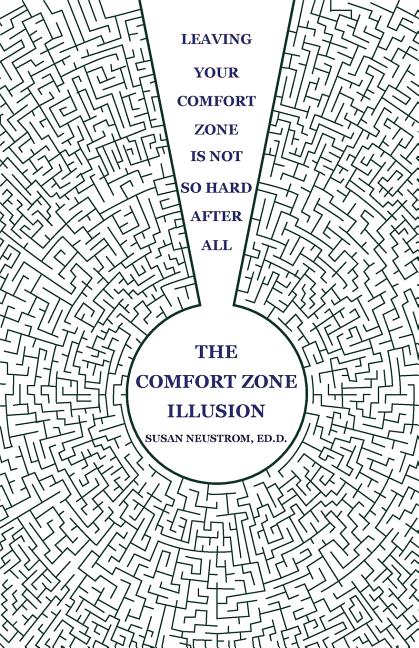 The Comfort Zone Illusion: Leaving Your Comfort Zone Is Not So Hard After All