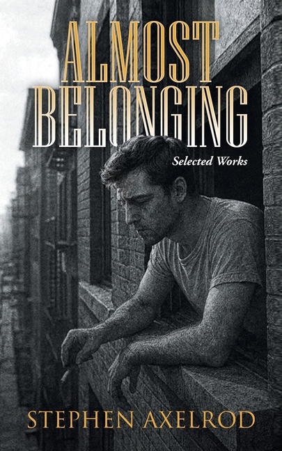 Almost Belonging: Selected Works