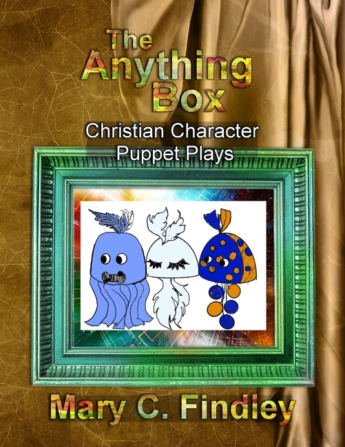 The Anything Box Puppet Plays: Christian Character Puppet Plays