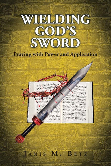 Wielding God's Sword: Praying with Power and Application