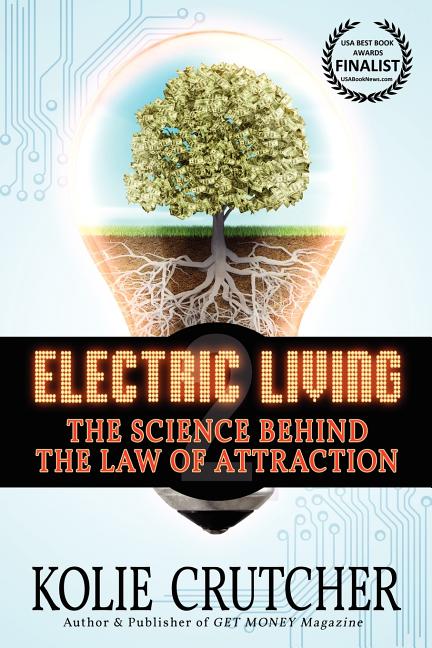 Electric Living: The Science Behind the Law of Attraction