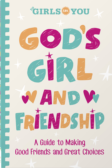 God's Girl and Friendship: A Guide to Making Good Friends and Great Choices
