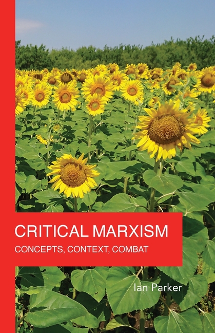 Critical Marxism: Concepts, Context, Combat