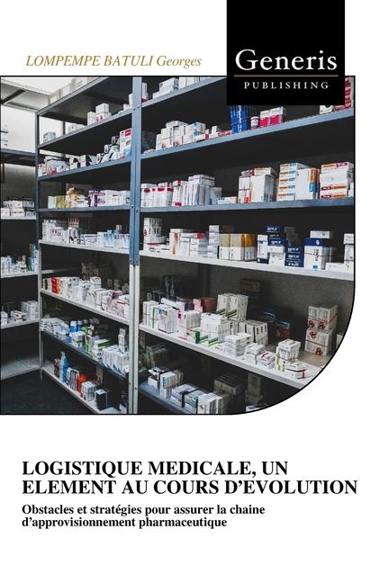 Logistique Medicale, Un Element Au Cours d'Evolution: Obstacles et stratégies pour assurer la chaine d'approvisionnement pharmaceutique