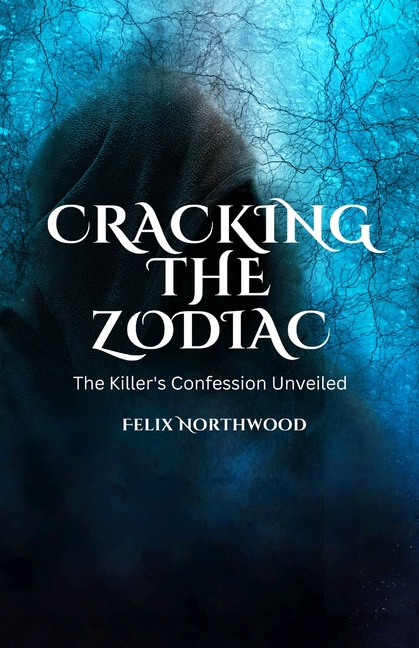 Cracking the Zodiac: The Killer's Confession Unveiled