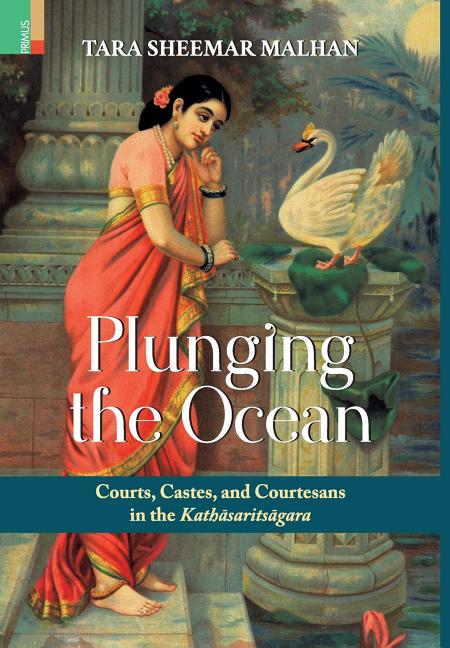 Plunging the Ocean: Courts, Castes and Courtesans in The Kathāsaritsāgara
