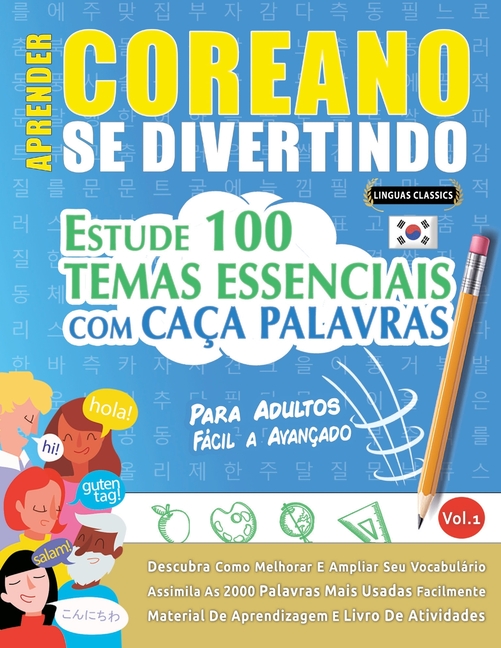 Aprender Coreano Se Divertindo! - Para Adultos: Fácil a Avançado - Estude 100 Temas Essenciais Com Caça Palavras - Vol.1
