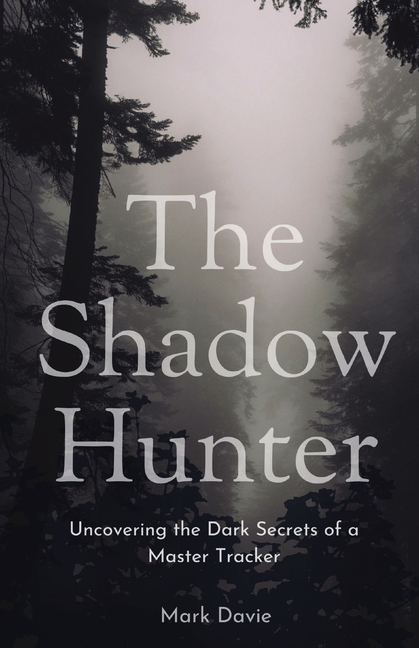 The Shadow Hunter: Uncovering the Dark Secrets of a Master Tracker