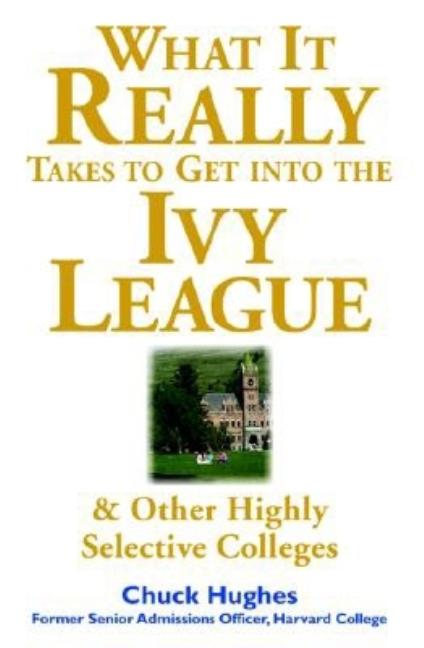 What It Really Takes to Get Into Ivy League & Other Highly Selective Colleges