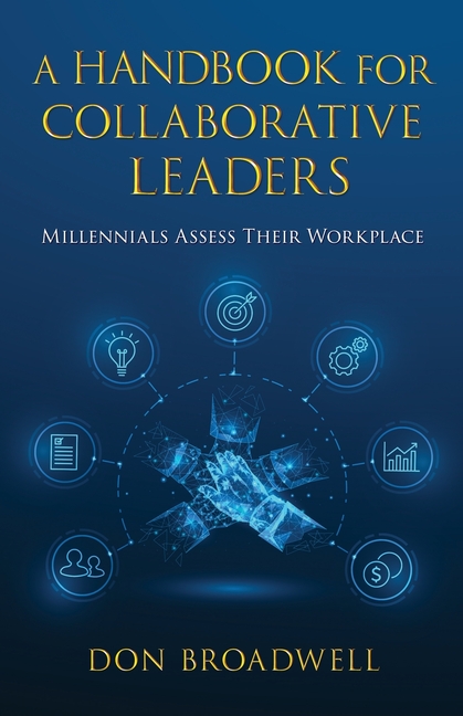 A Handbook for Collaborative Leaders: Millennials Assess Their Workplace