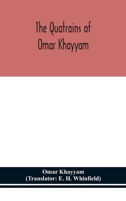 The Quatrains Of Omar Khayyam