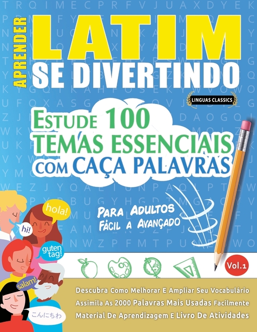 Aprender Latim Se Divertindo! - Para Adultos: Fácil a Avançado - Estude 100 Temas Essenciais Com Caça Palavras - Vol.1