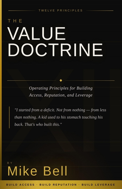 The Value Doctrine: Operating Principles for Building Access, Reputation, and Leverage