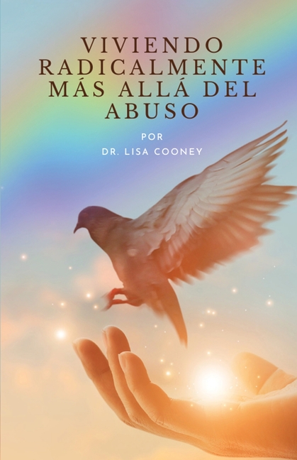 Viviendo radicalmente: Más Allá del Abuso