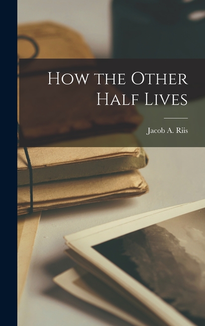 How the Other Half Lives