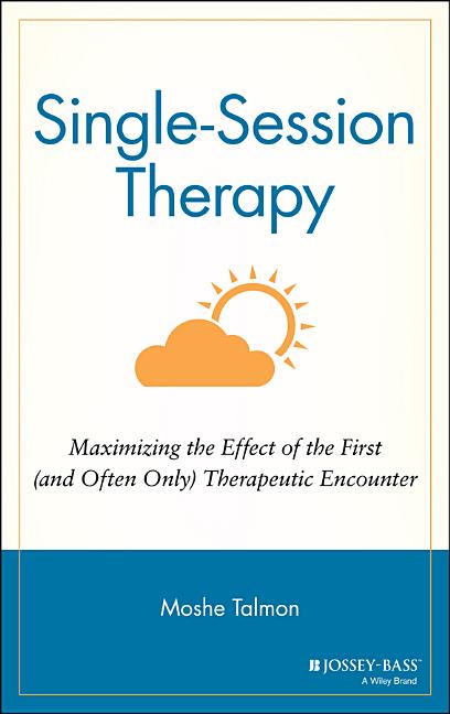 Single Session Therapy: Maximizing the Effect of the First (and Often Only) Therapeutic Encounter