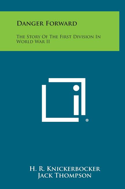 Danger Forward: The Story of the First Division in World War II
