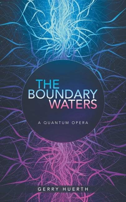 The Boundary Waters: A Quantum Opera
