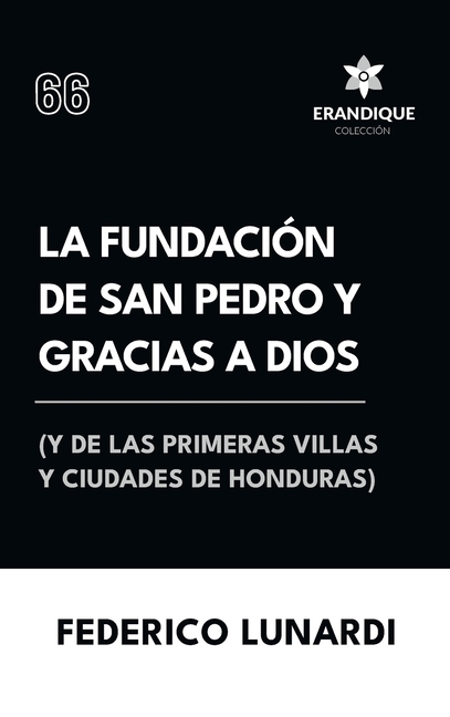 La fundación de San Pedro y Gracias a Dios (Y de las primeras villas y ciudades de Honduras)