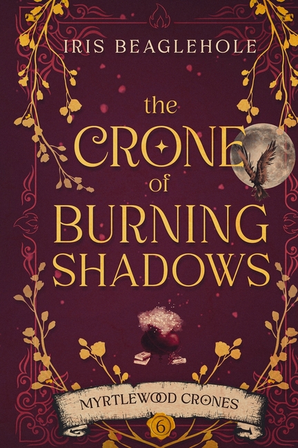 The Crone of Burning Shadows: Myrtlewood Crones 6