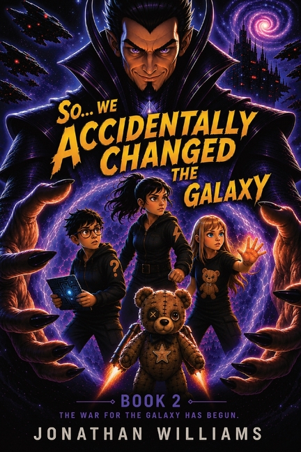 So...We Accidentally Changed The Galaxy: Book 2 The War For The Galaxy Has Begun