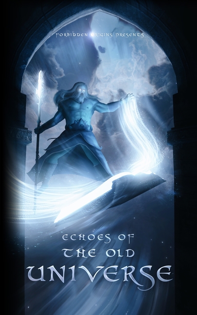 Echoes of The Old Universe: A Collection of Short Stories from the War for the Universe