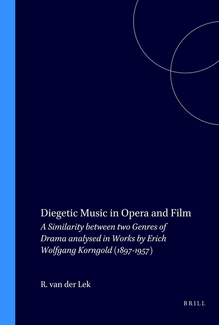 Diegetic Music in Opera and Film: A Similarity Between Two Genres of Drama Analysed in Works by Erich Wolfgang Korngold (1897-1957)