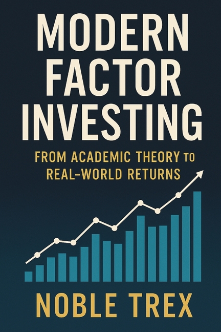 Modern Factor Investing: From Academic Theory to Real-World Returns