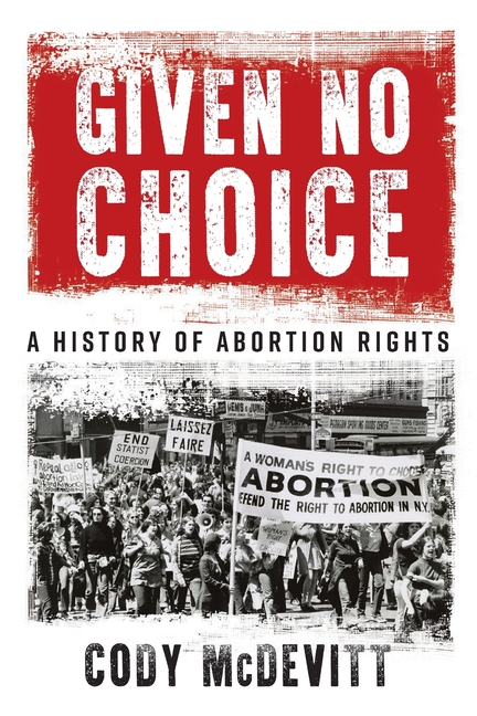 Given No Choice: A History of Abortion Rights