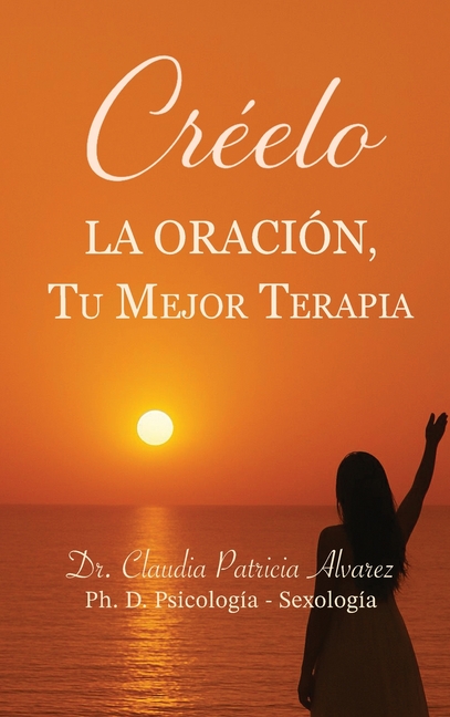 Créelo, La Oración, Tu Mejor Terapia