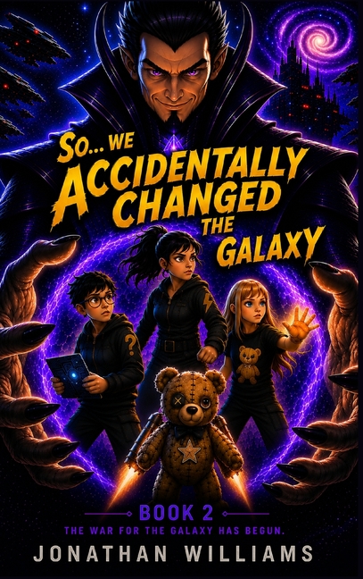So...We Accidentally Changed The Galaxy: Book 2 The War For The Galaxy Has Begun
