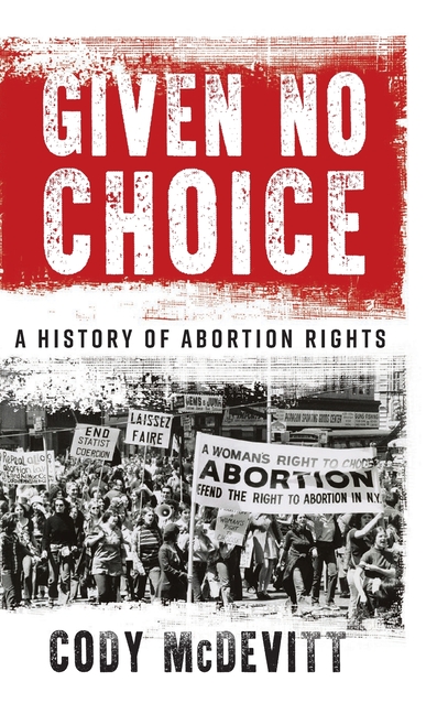 Given No Choice: A History of Abortion Rights