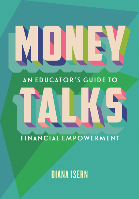 Money Talks: An Educator's Guide to Teaching Financial Empowerment