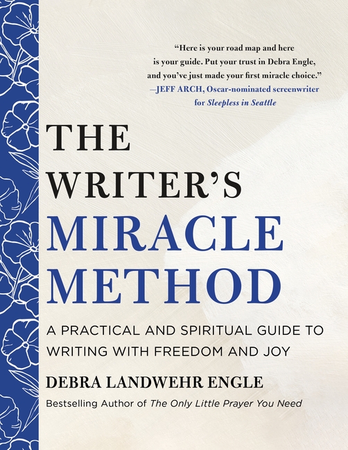 The Writer's Miracle Method: A Practical and Spiritual Guide to Writing with Freedom and Joy