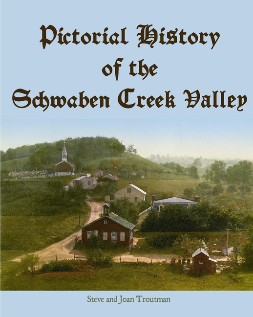 Pictorial History of the Schwaben Creek Valley